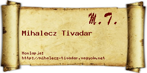 Mihalecz Tivadar névjegykártya